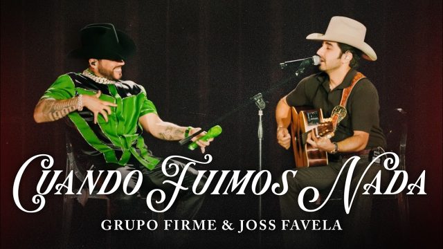 Grupo Firme & Joss Favela — Cuando Fuimos Nada